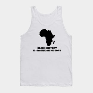 BLACK HISTORY MONTH BLACK HISTORY IS AMERICAN HISTORY Tank Top